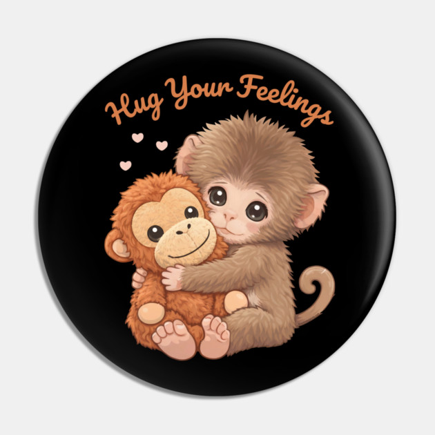 Hug Your Feelings Cute Baby Monkey Pin by creative