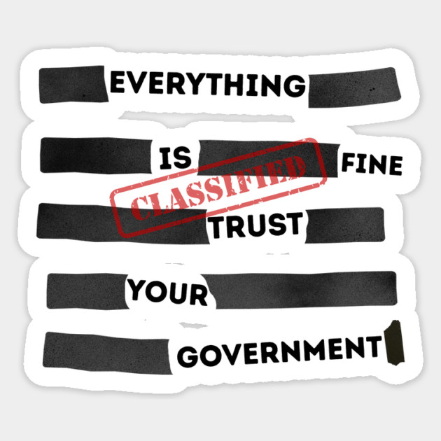 Everything is Fine Trust Your Government Political Censorship Sticker by The WYLD Tribe