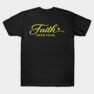 Faith over Fear Christian Gift T-Shirt
