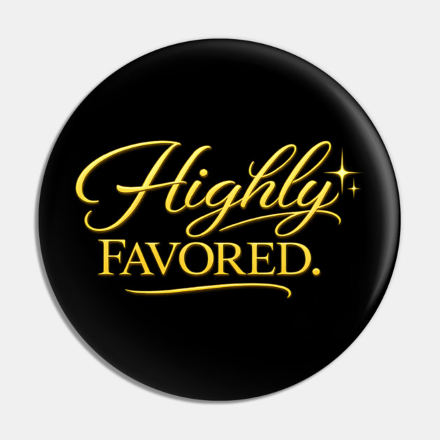 Highly Favored Christian Gift Pin by Francisca's Store