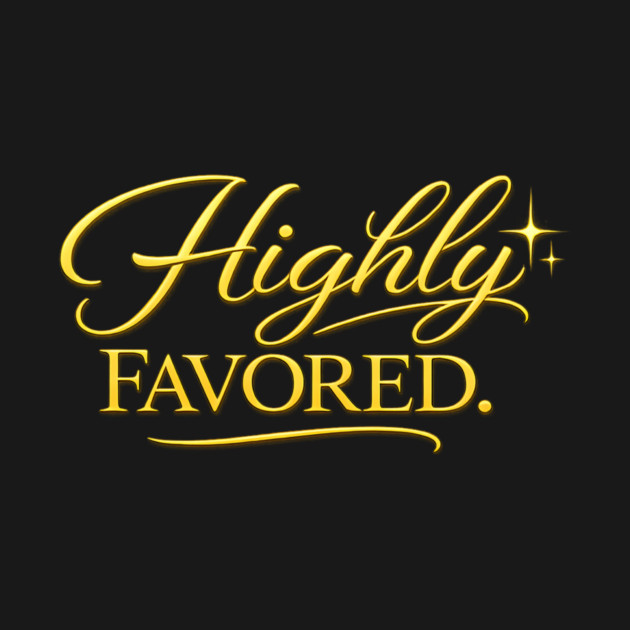 Highly Favored Christian Gift by Francisca's Store