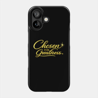 Chosen for Greatness Christian Gift Phone Case