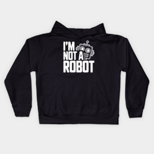 I'm Not a Robot Kids Hoodie