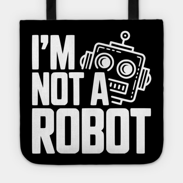 I'm Not a Robot Tote by Frank Ring