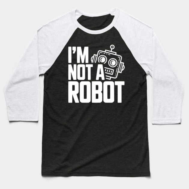 I'm Not a Robot Baseball T-Shirt by Frank Ring