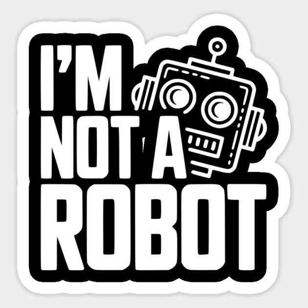I'm Not a Robot Sticker by Frank Ring