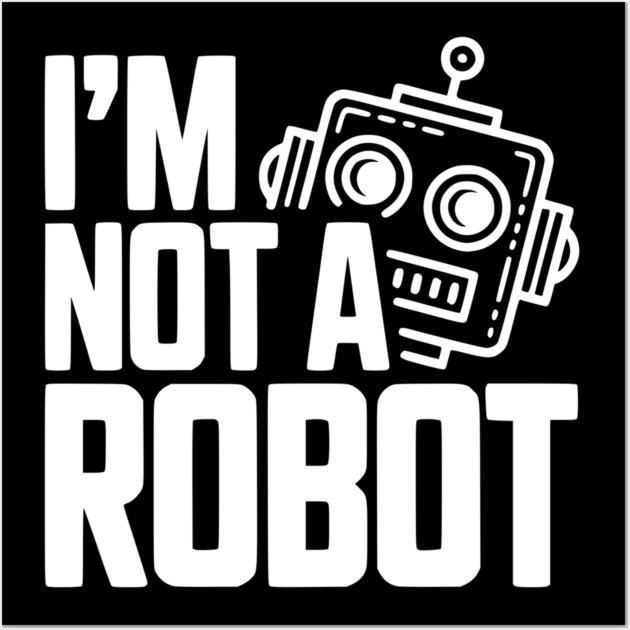 I'm Not a Robot Wall Art by Frank Ring