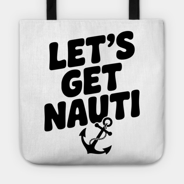 Let's get Nauti Tote by Frank Ring