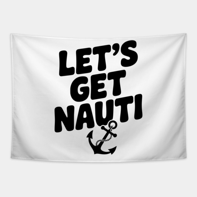 Let's get Nauti Tapestry by Frank Ring