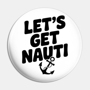 Let's get Nauti Pin