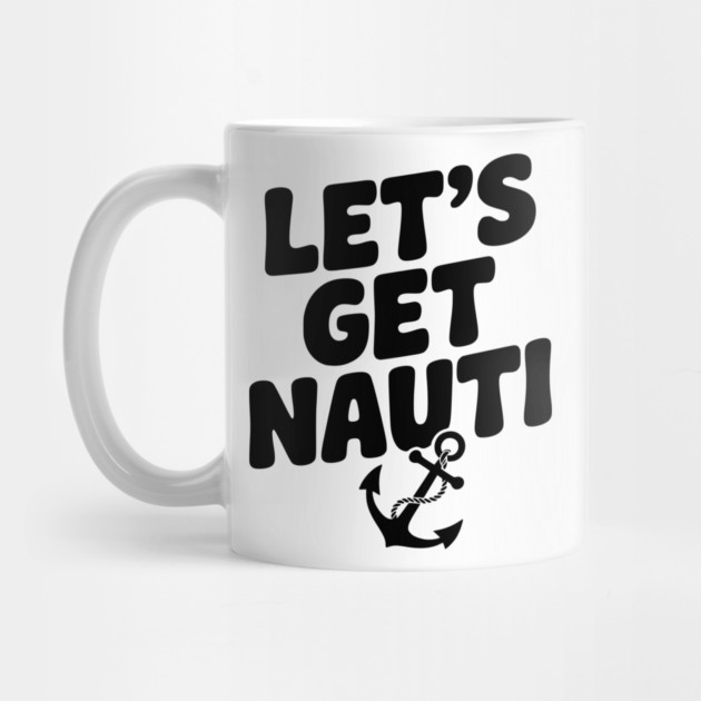 Let's get Nauti by Frank Ring