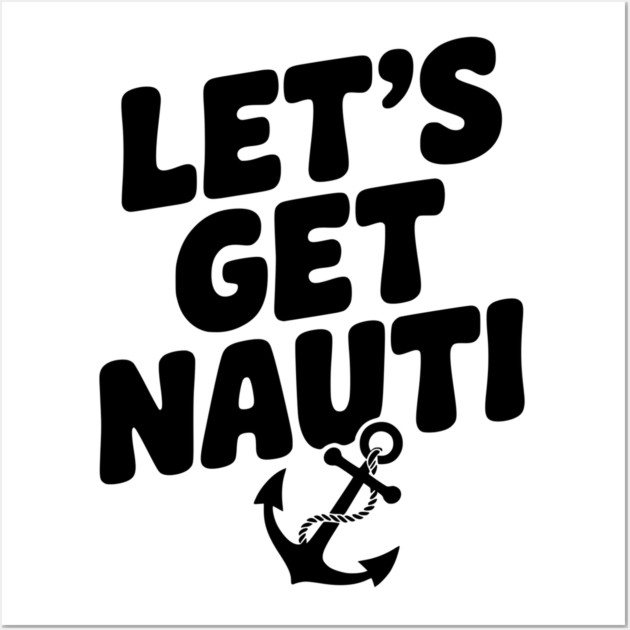 Let's get Nauti Wall Art by Frank Ring