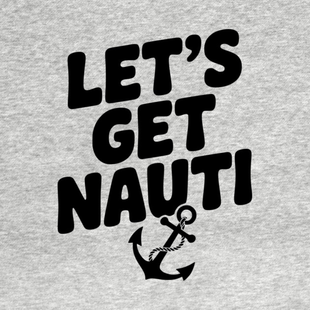 Let's get Nauti by Frank Ring