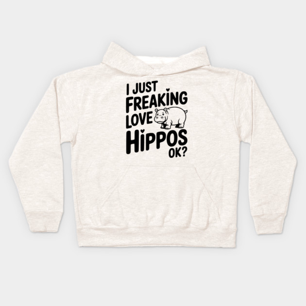 I Just Freaking Love Hippos Ok? Kids Hoodie by Frank Ring