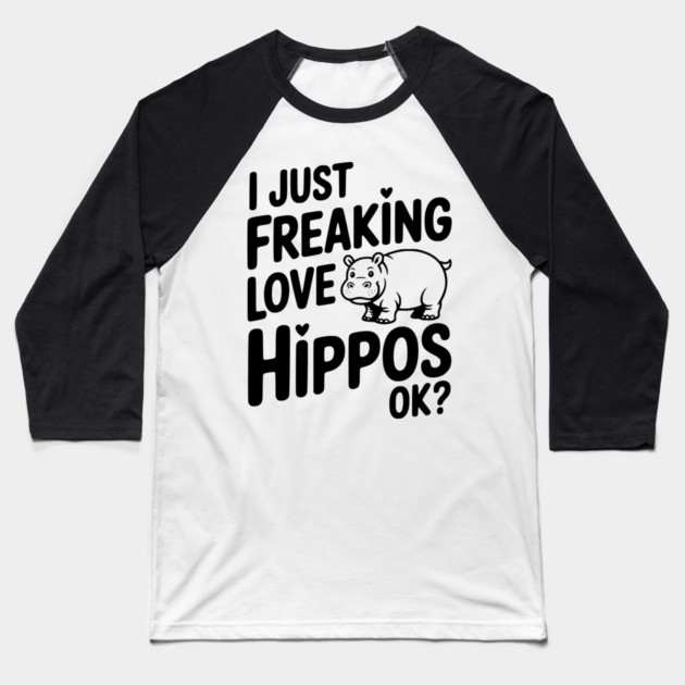 I Just Freaking Love Hippos Ok? Baseball T-Shirt by Frank Ring