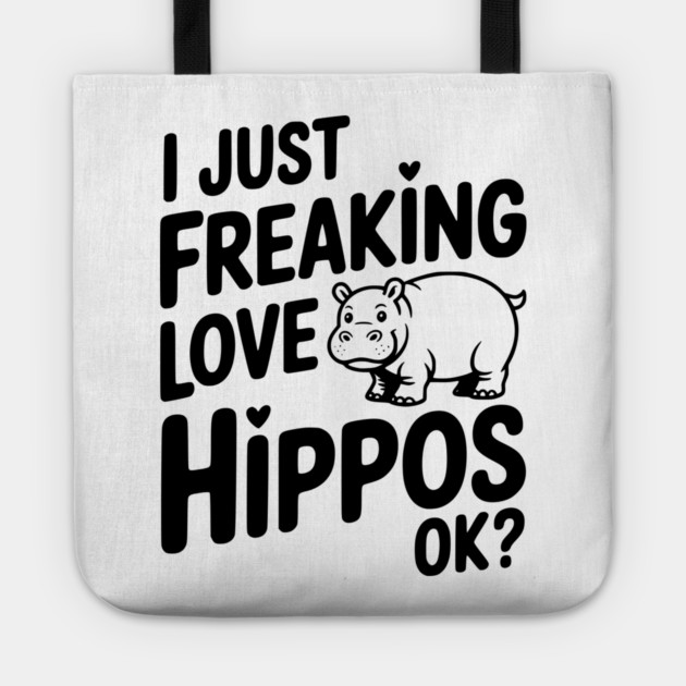 I Just Freaking Love Hippos Ok? Tote by Frank Ring