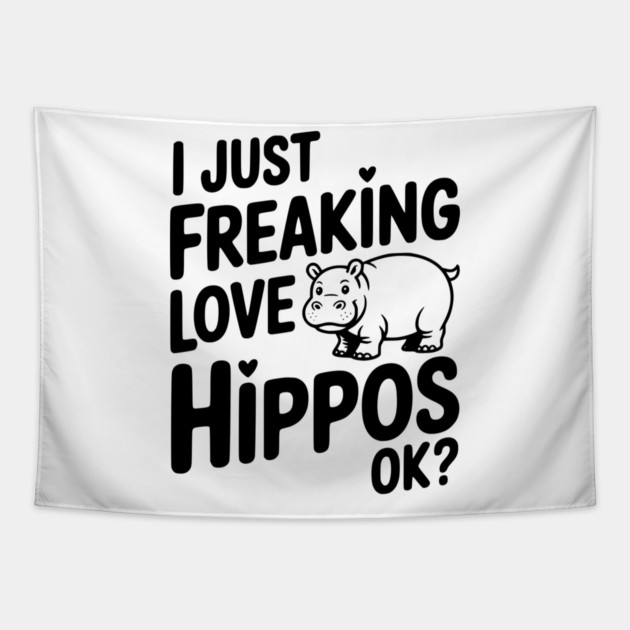 I Just Freaking Love Hippos Ok? Tapestry by Frank Ring