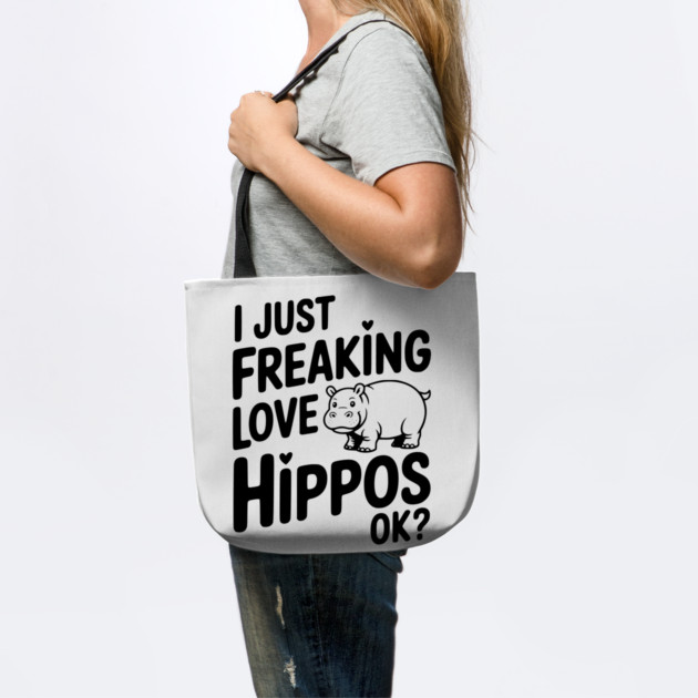 I Just Freaking Love Hippos Ok? by Frank Ring