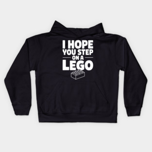 I Hope You Step on a Lego Kids Hoodie