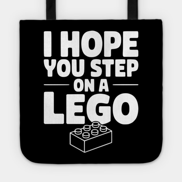 I Hope You Step on a Lego Tote by Frank Ring