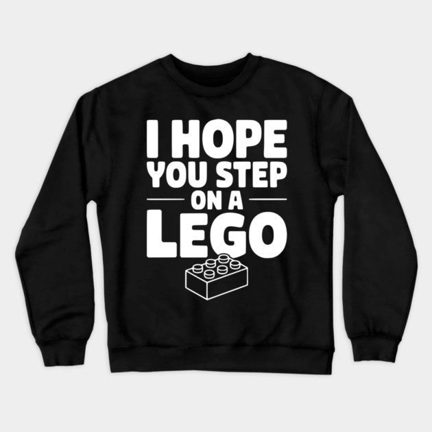 I Hope You Step on a Lego Crewneck Sweatshirt by Frank Ring