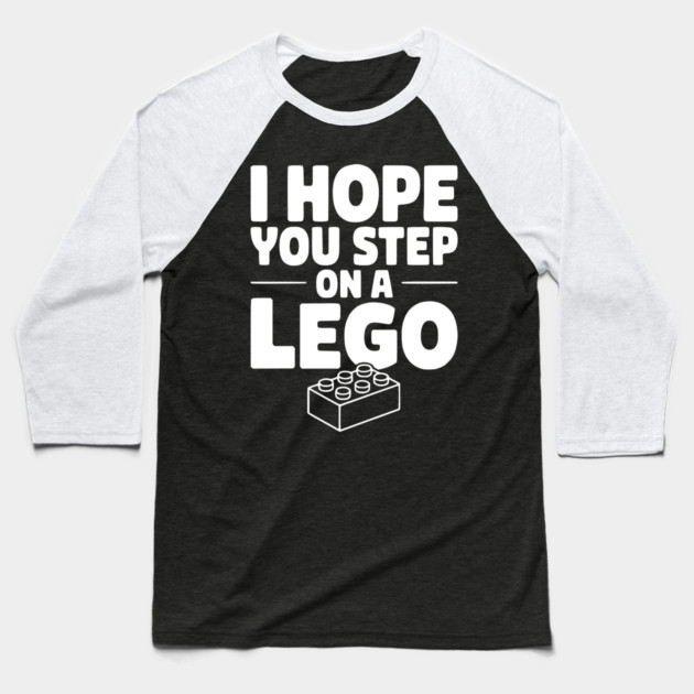 I Hope You Step on a Lego Baseball T-Shirt by Frank Ring