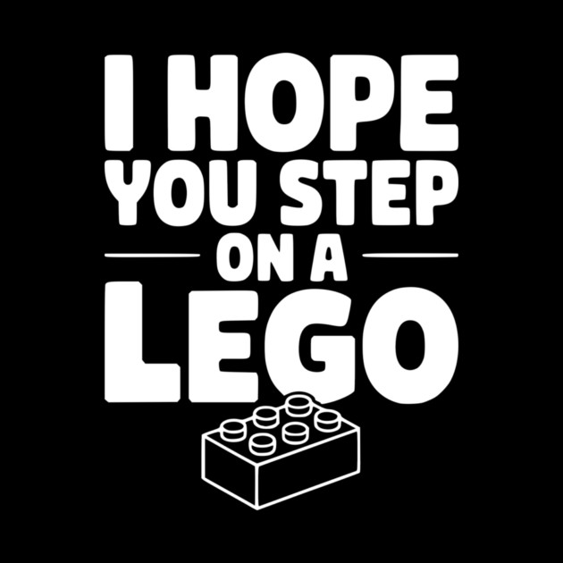 I Hope You Step on a Lego by Frank Ring