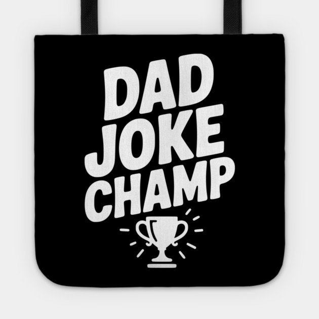 Dad Joke Champ Tote by Frank Ring