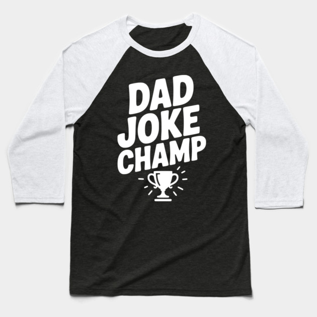 Dad Joke Champ Baseball T-Shirt by Frank Ring