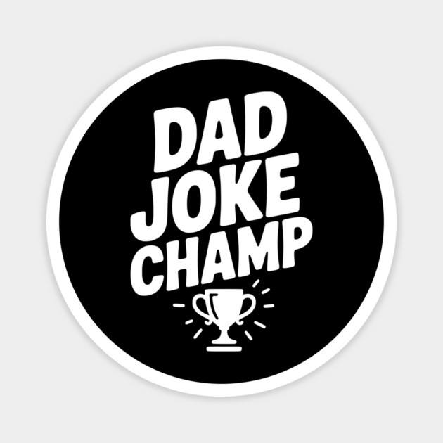 Dad Joke Champ Magnet by Frank Ring