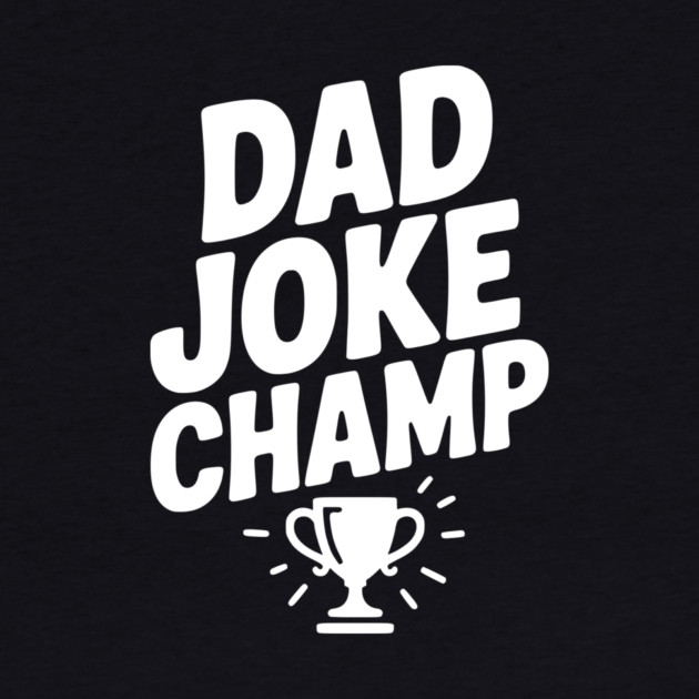 Dad Joke Champ by Frank Ring