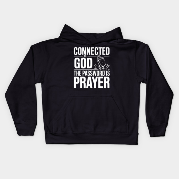 Connected to God The Password is Prayer Kids Hoodie by Frank Ring