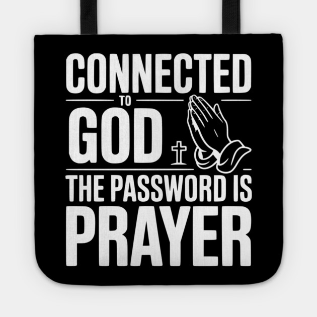 Connected to God The Password is Prayer Tote by Frank Ring