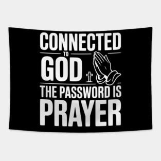 Connected to God The Password is Prayer Tapestry