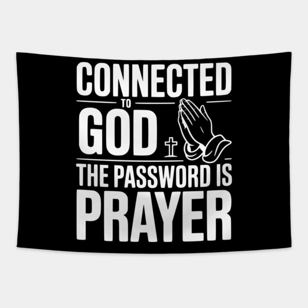 Connected to God The Password is Prayer Tapestry by Frank Ring