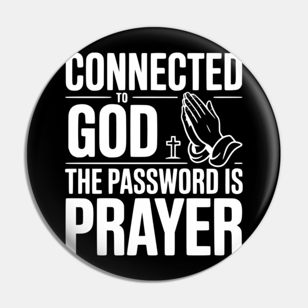 Connected to God The Password is Prayer Pin by Frank Ring