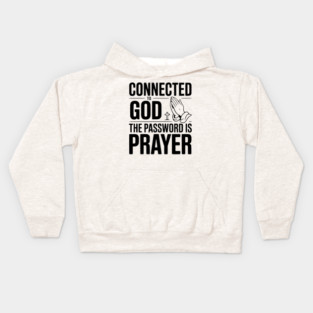 Connected to God The Password is Prayer Kids Hoodie