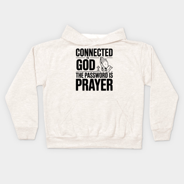 Connected to God The Password is Prayer Kids Hoodie by Frank Ring