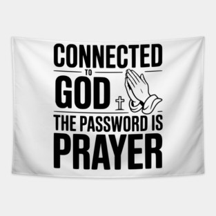 Connected to God The Password is Prayer Tapestry