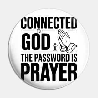 Connected to God The Password is Prayer Pin