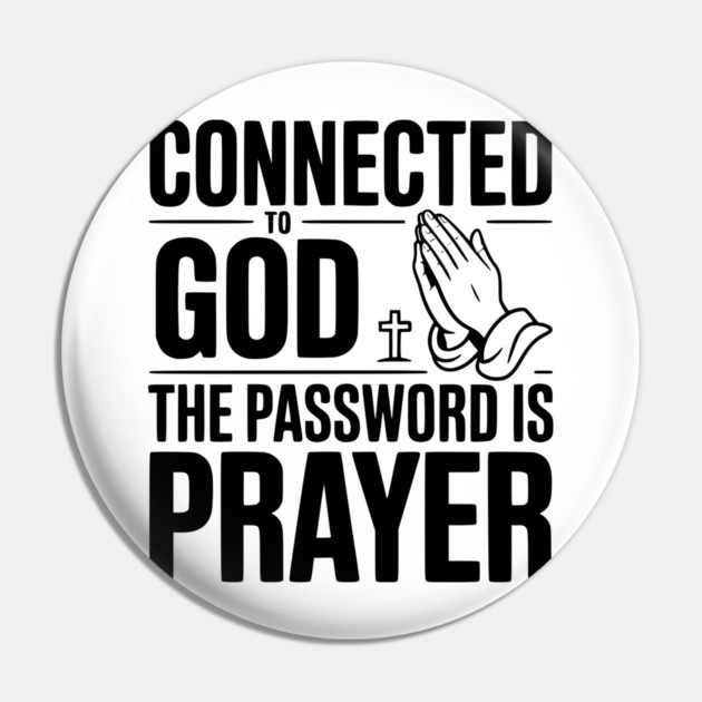 Connected to God The Password is Prayer Pin by Frank Ring