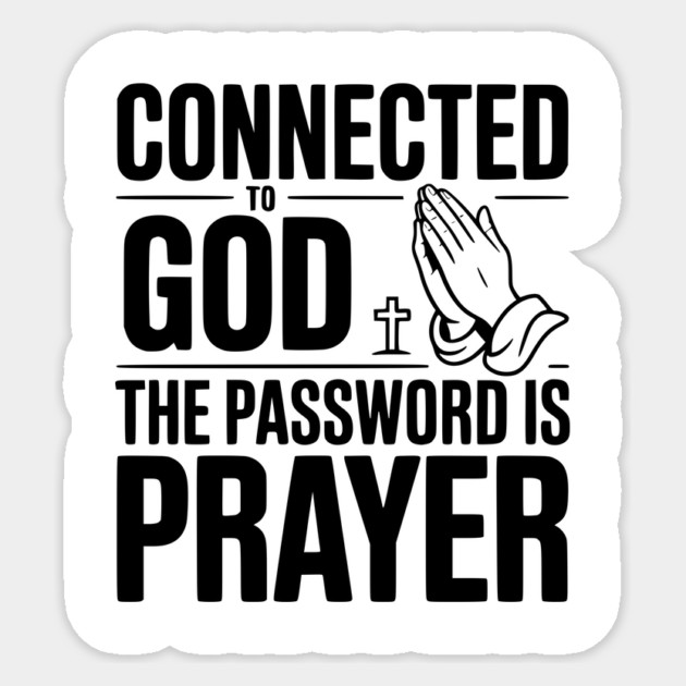 Connected to God The Password is Prayer Sticker by Frank Ring