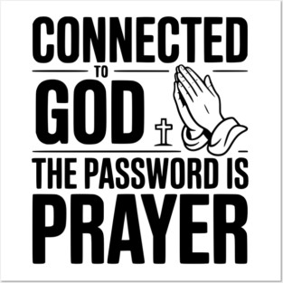 Connected to God The Password is Prayer Posters and Art