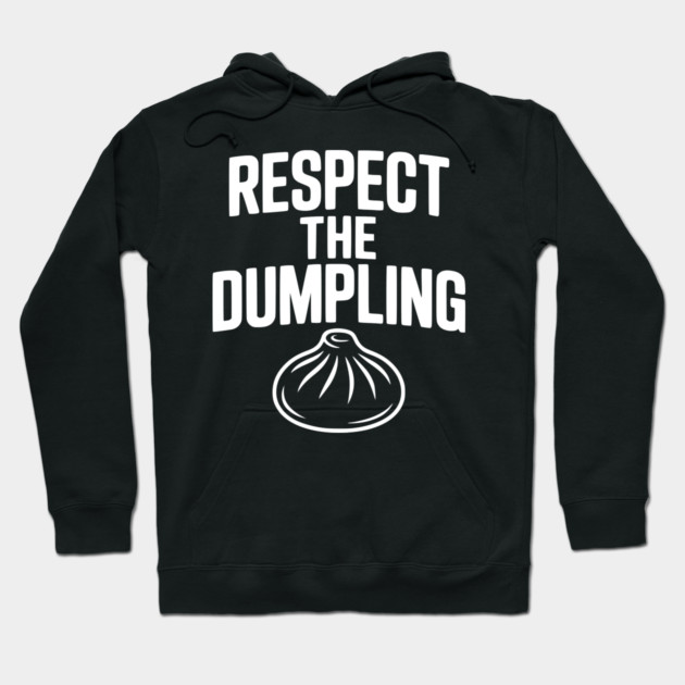 Respect the Dumpling Hoodie by Frank Ring