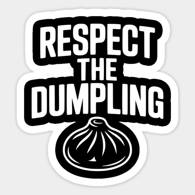 Respect the Dumpling Sticker by Frank Ring