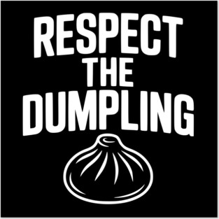 Respect the Dumpling Posters and Art