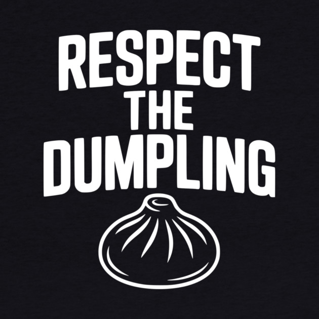 Respect the Dumpling by Frank Ring
