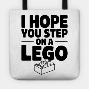 I Hope You Step on a Lego Tote