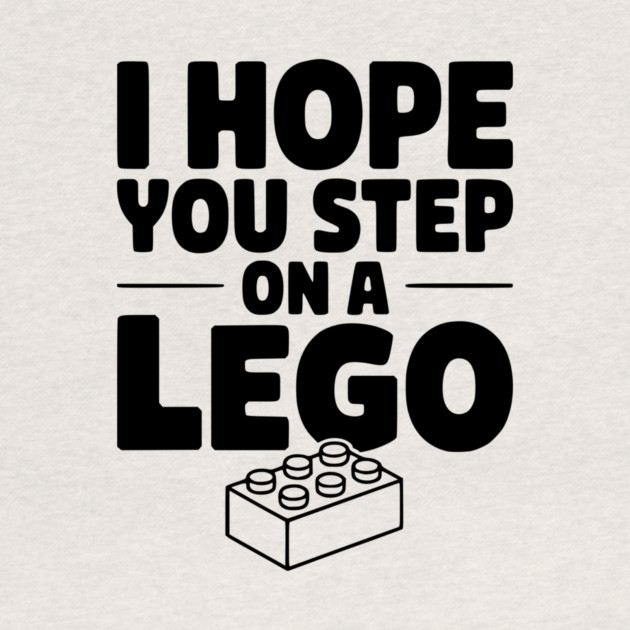 I Hope You Step on a Lego by Frank Ring