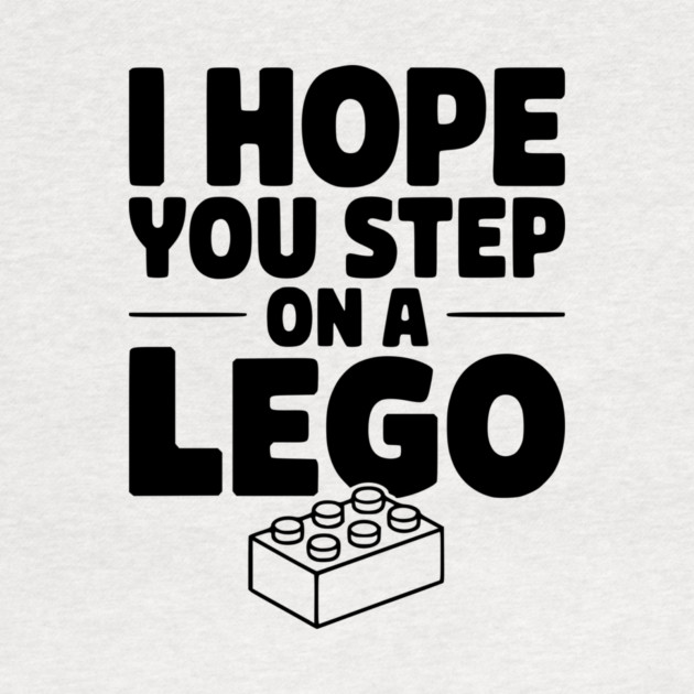 I Hope You Step on a Lego by Frank Ring